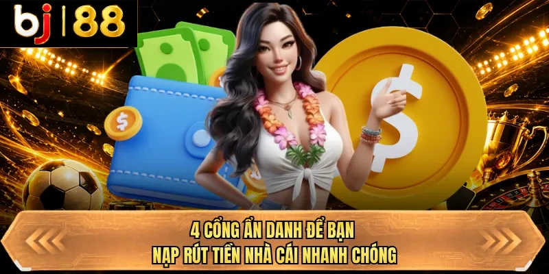 4 cong an danh de ban nap rut tien nha cai nhanh chong