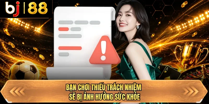 ban choi thieu trach nhiem se bi anh huong suc khoe ban choi thieu trach nhiem se bi anh huong suc khoe