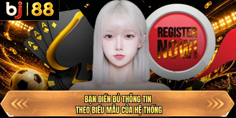 ban dien du thong tin theo bieu mau cua he thong