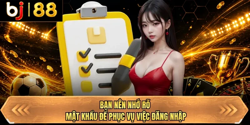 ban nen nho ro mat khau de phuc vu viec dang nhap