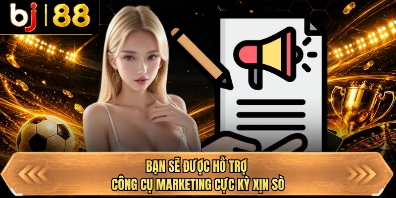 ban se duoc ho tro cong cu marketing cuc ky xin so