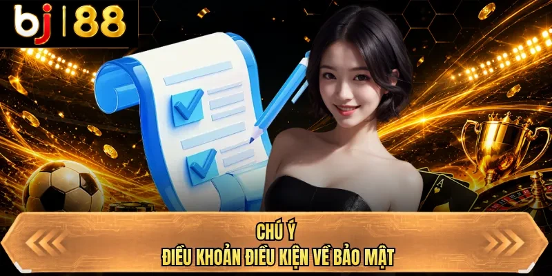 chu y dieu khoan dieu kien ve bao mat