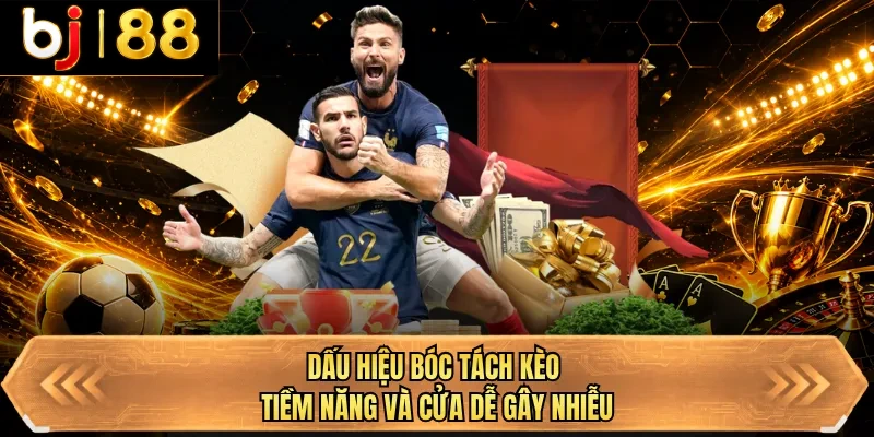 dau hieu boc tach keo tiem nang va cua de gay nhieu