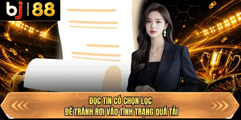 doc tin co chon loc de tranh roi vao tinh trang qua tai