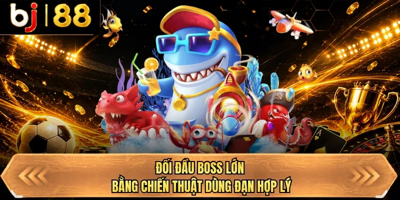 doi dau boss lon bang chien thuat dung dan hop ly