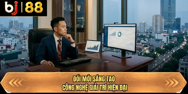 doi moi sang tao cong nghe giai tri hien dai