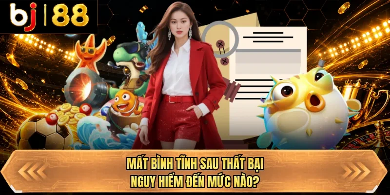 mat binh tinh sau that bai nguy hiem den muc nao