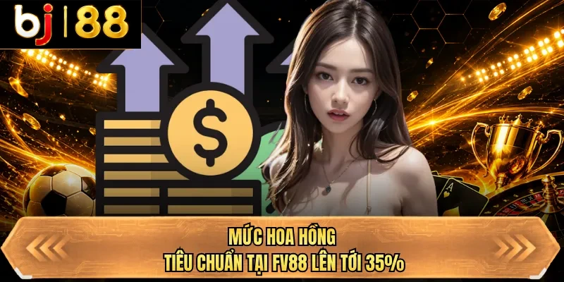 muc hoa hong tieu chuan tai bj88 len toi 35