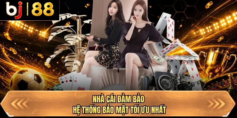 nha cai dam bao he thong bao mat toi uu nhat