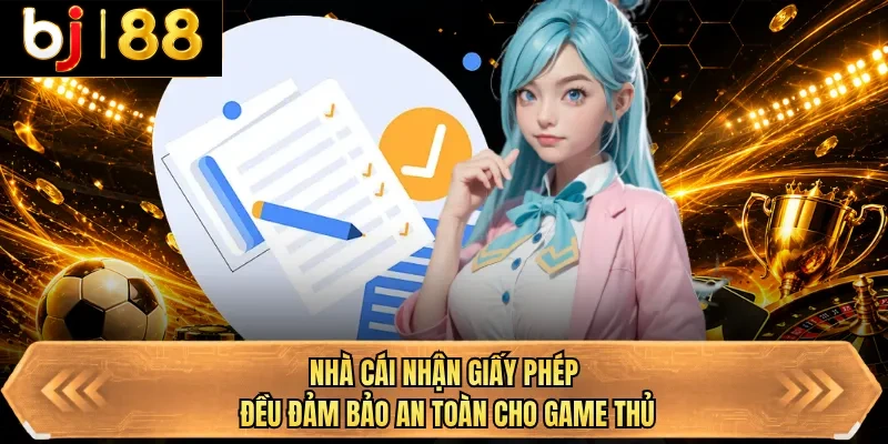 nha cai nhan giay phep deu dam bao an toan cho game thu nha cai nhan giay phep deu dam bao an toan cho game thu