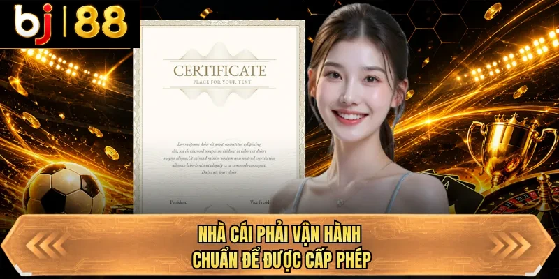 nha cai phai van hanh chuan de duoc cap phep