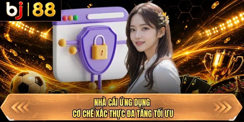 nha cai ung dung co che xac thuc da tang toi uu