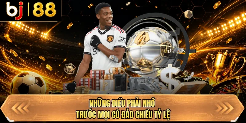 nhung dieu phai nho truoc moi cu dao chieu ty le