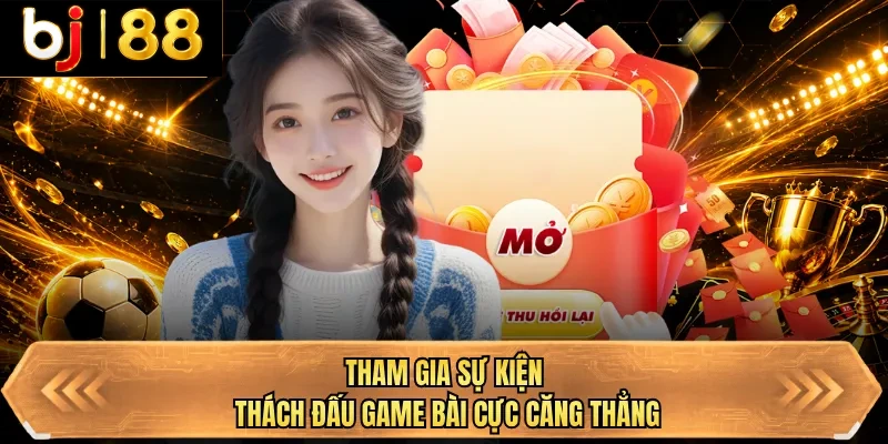 tham gia su kien thach dau game bai cuc cang thang tham gia su kien thach dau game bai cuc cang thang