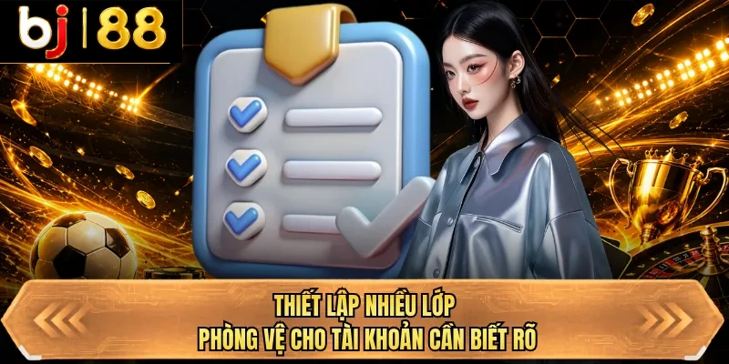 thiet lap nhieu lop phong ve cho tai khoan can biet ro thiet lap nhieu lop phong ve cho tai khoan can biet ro