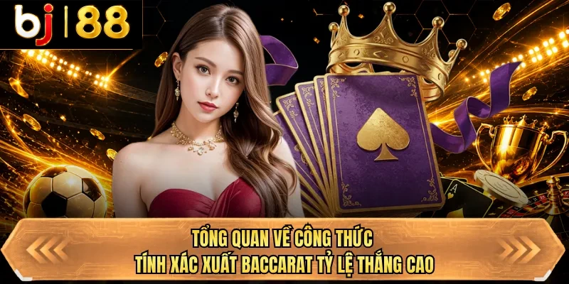 tong quan ve cong thuc tinh xac xuat baccarat ty le thang cao