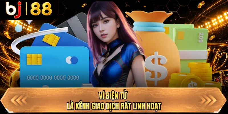 vi dien tu la kenh giao dich rat linh hoat