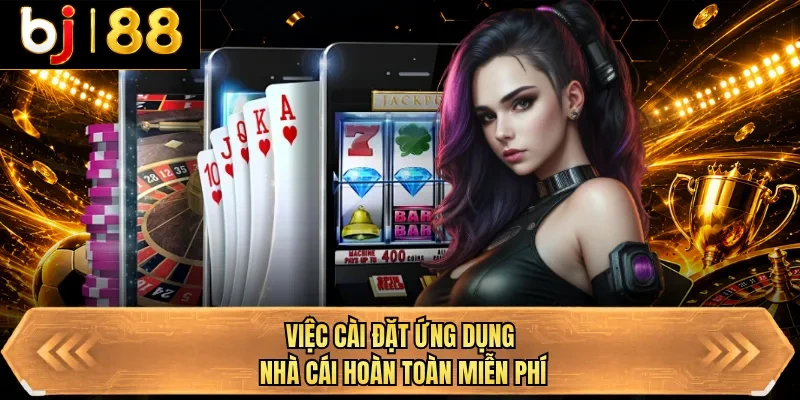 viec cai dat ung dung nha cai hoan toan mien phi viec cai dat ung dung nha cai hoan toan mien phi