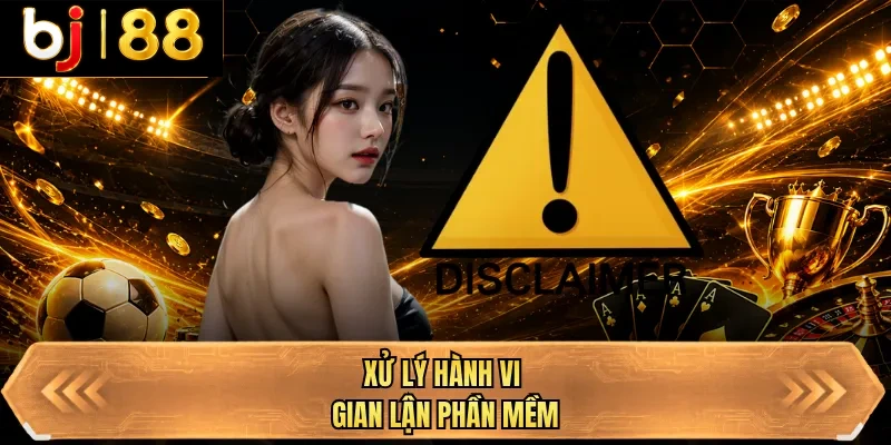 xu ly hanh vi gian lan phan mem xu ly hanh vi gian lan phan mem